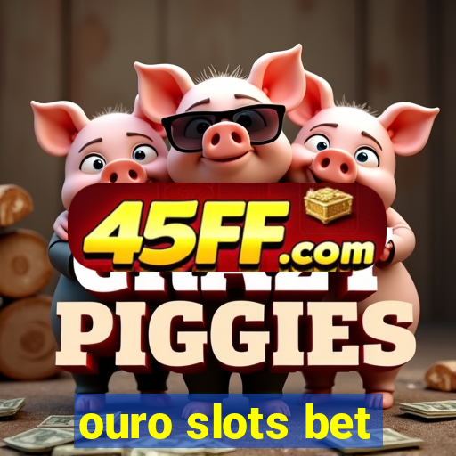 ouro slots bet